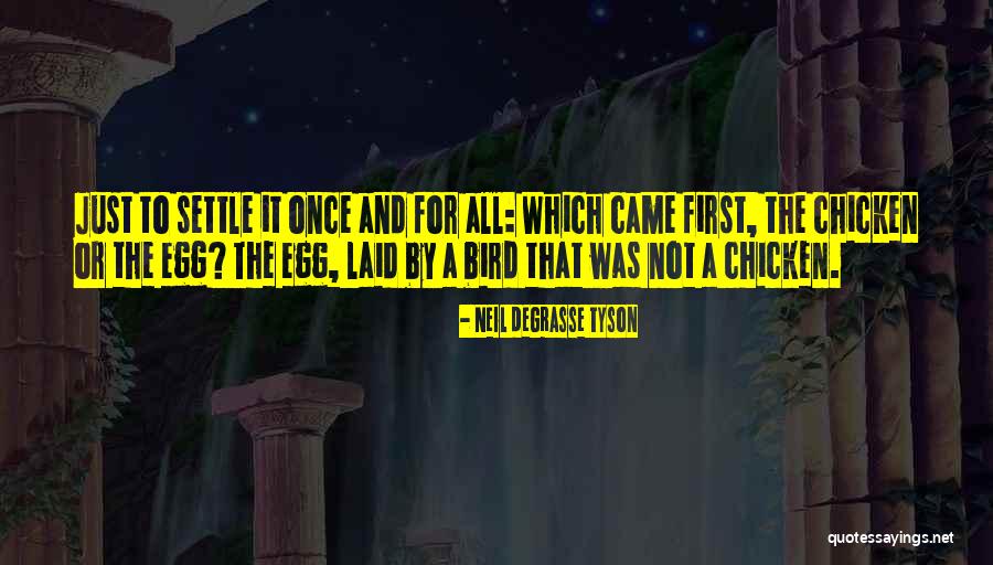 Chicken Egg Quotes By Neil DeGrasse Tyson Chicken Egg Quotes By Neil DeGrasse Tyson