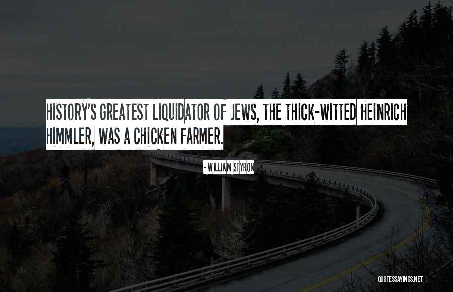 Chicken Farmer Quotes By William Styron Chicken Farmer Quotes By William Styron