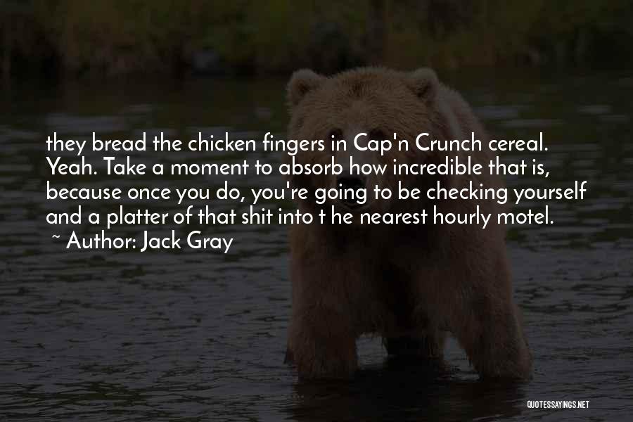 Chicken Fingers Quotes By Jack Gray