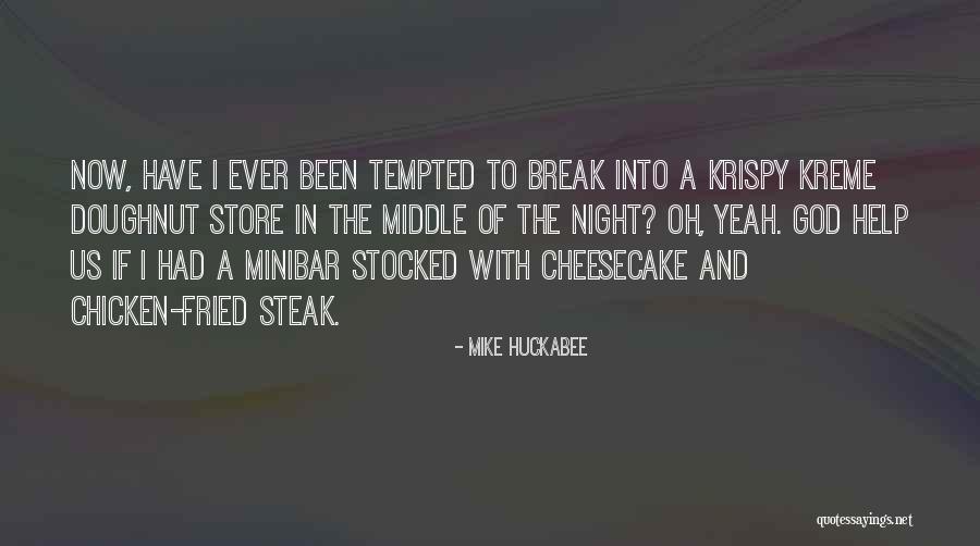 Chicken Fried Steak Quotes By Mike Huckabee Chicken Fried Steak Quotes By Mike Huckabee