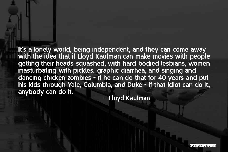 Chicken Heads Quotes By Lloyd Kaufman Chicken Heads Quotes By Lloyd Kaufman