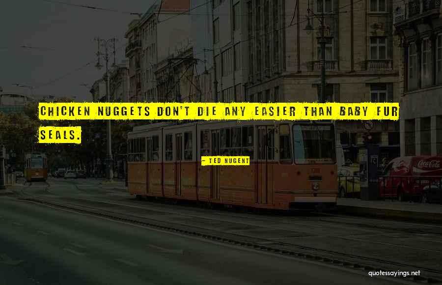 Chicken Nuggets Are The Best Quotes By Ted Nugent
