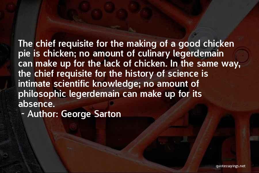 Chicken Pie Quotes By George Sarton