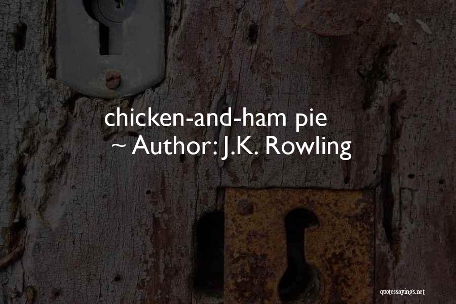 Chicken Pie Quotes By J.K. Rowling