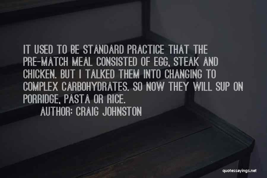 Chicken Porridge Quotes By Craig Johnston