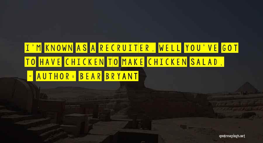 Chicken Salad Quotes By Bear Bryant