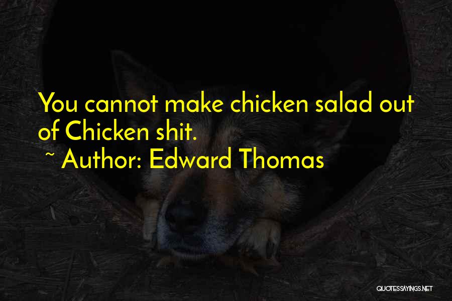 Chicken Salad Quotes By Edward Thomas