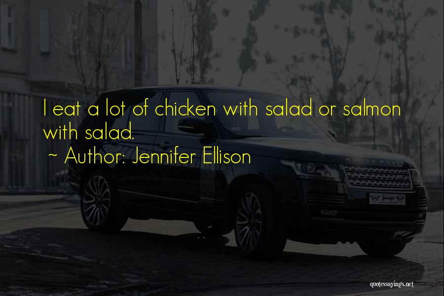 Chicken Salad Quotes By Jennifer Ellison