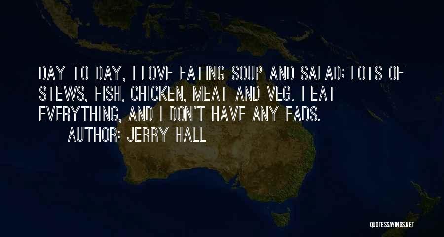 Chicken Salad Quotes By Jerry Hall