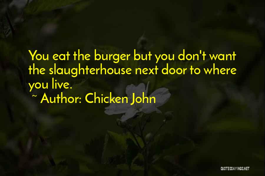 Chicken Slaughterhouse Quotes By Chicken John