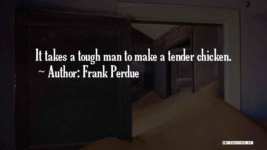 Chicken Tender Quotes By Frank Perdue