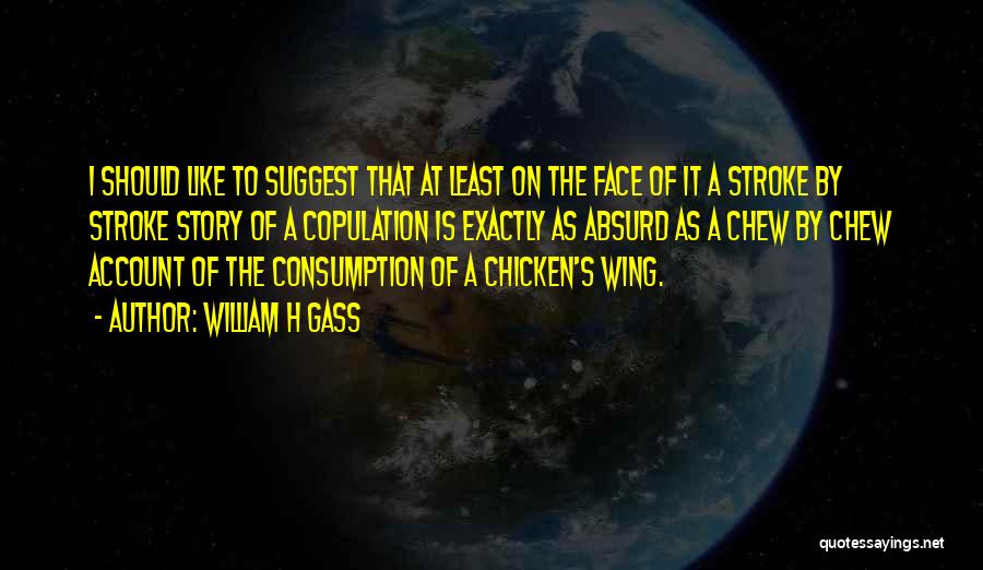 Chicken Wing Quotes By William H Gass