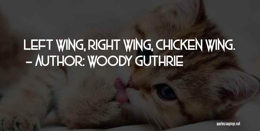 Chicken Wing Quotes By Woody Guthrie