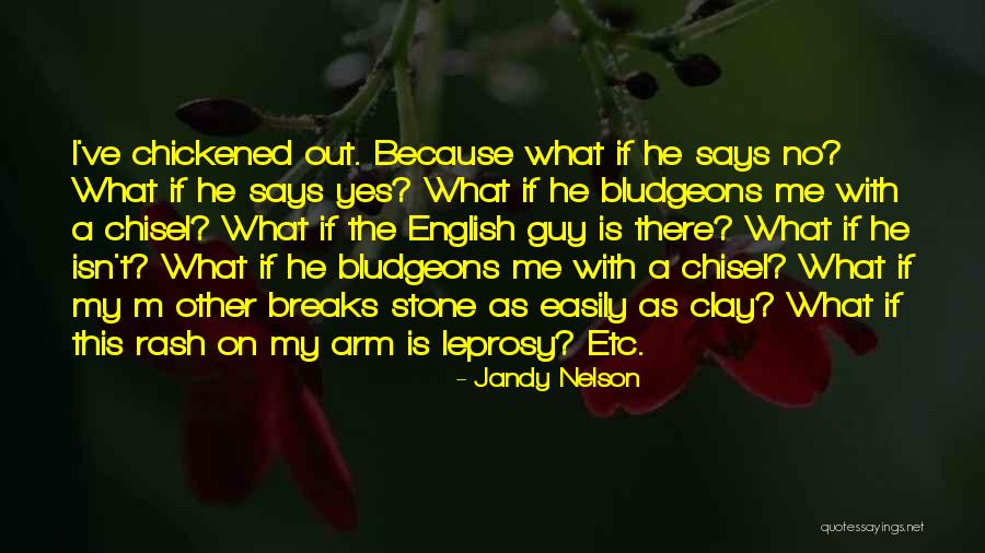 Chickened Quotes By Jandy Nelson Chickened Quotes By Jandy Nelson