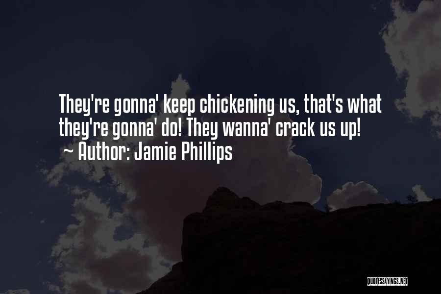 Chickening Out Quotes By Jamie Phillips