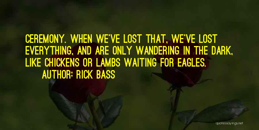 Chickens And Eagles Quotes By Rick Bass