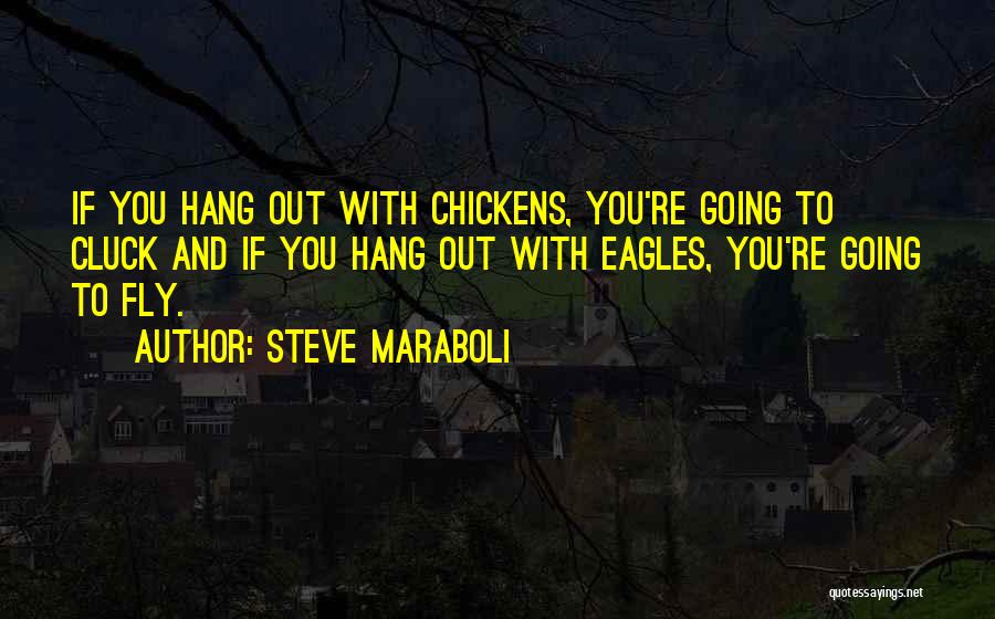 Chickens And Eagles Quotes By Steve Maraboli