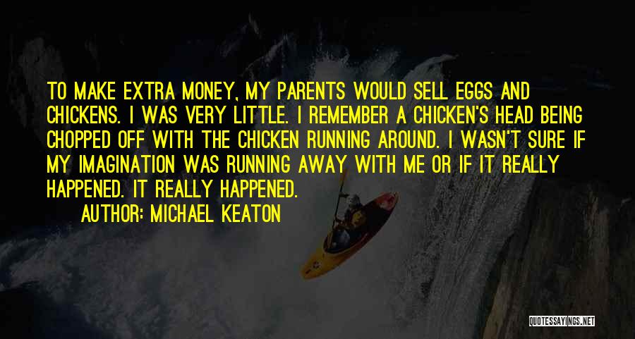 Chickens And Eggs Quotes By Michael Keaton