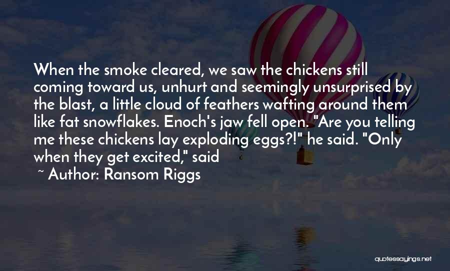 Chickens And Eggs Quotes By Ransom Riggs