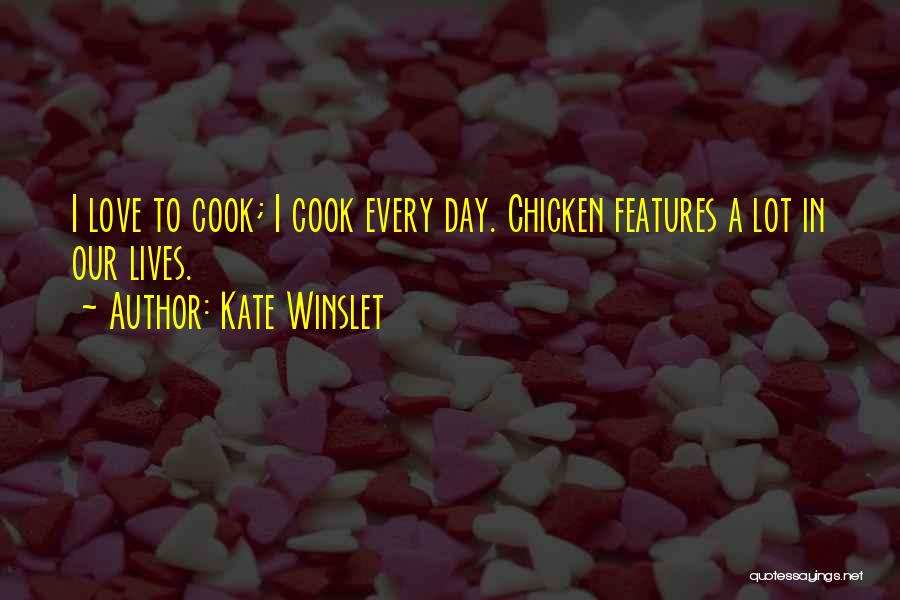 Chickens And Love Quotes By Kate Winslet