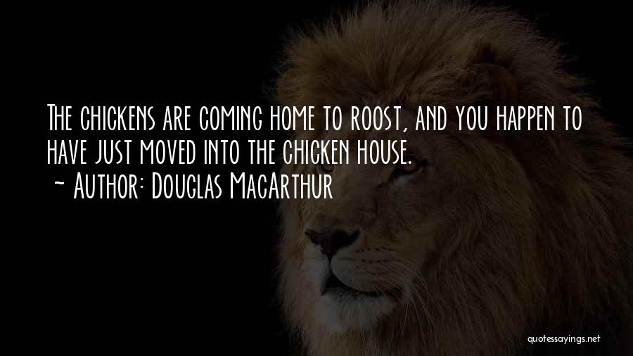 Chickens Coming Home To Roost Quotes By Douglas MacArthur