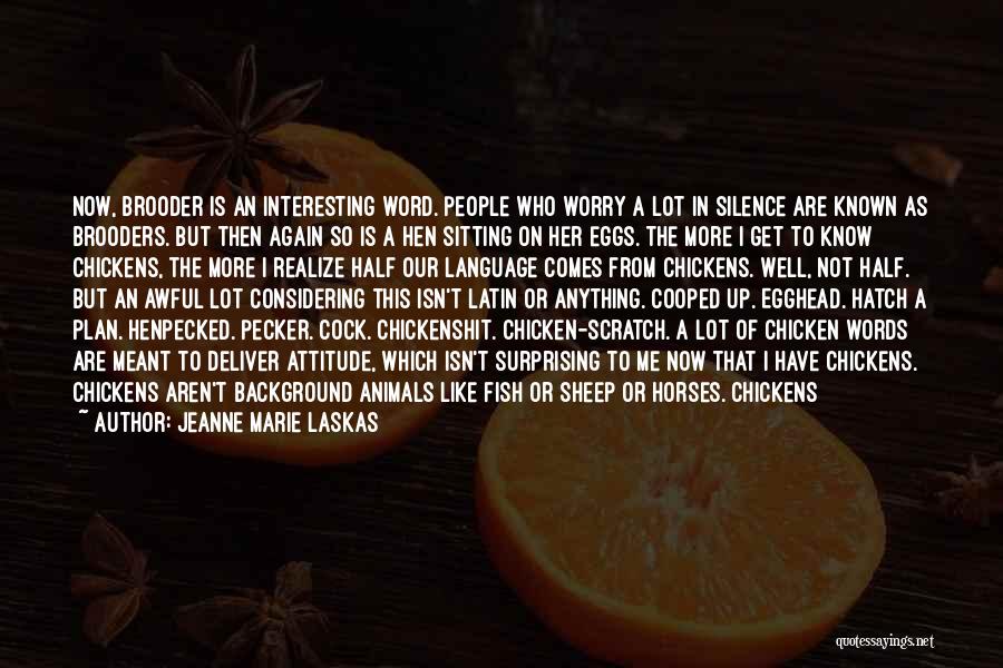 Chickenshit Quotes By Jeanne Marie Laskas