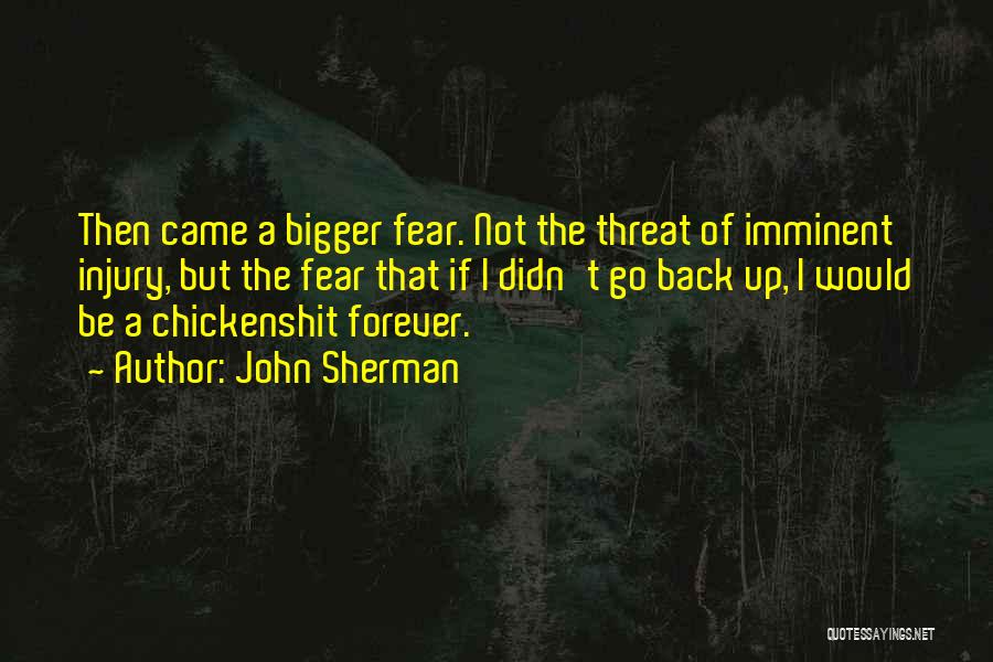 Chickenshit Quotes By John Sherman