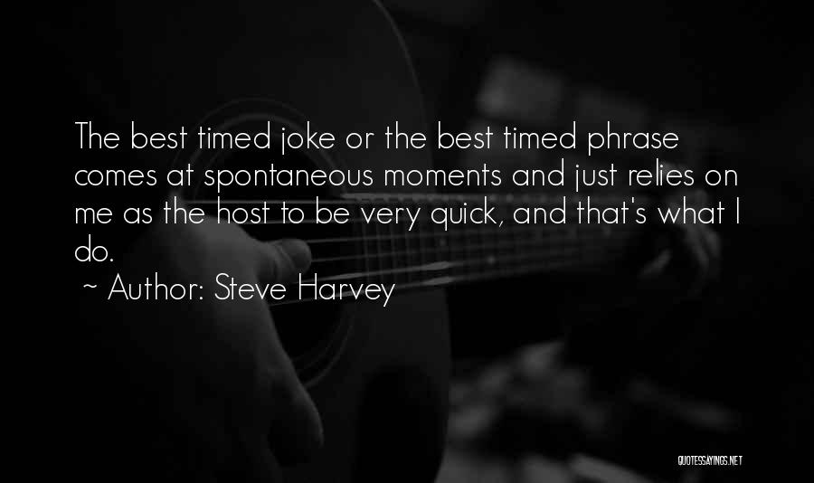 Chickie Quotes By Steve Harvey