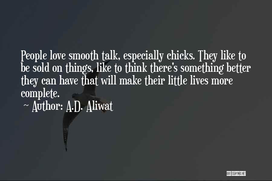 Chicks Be Like Quotes By A.D. Aliwat