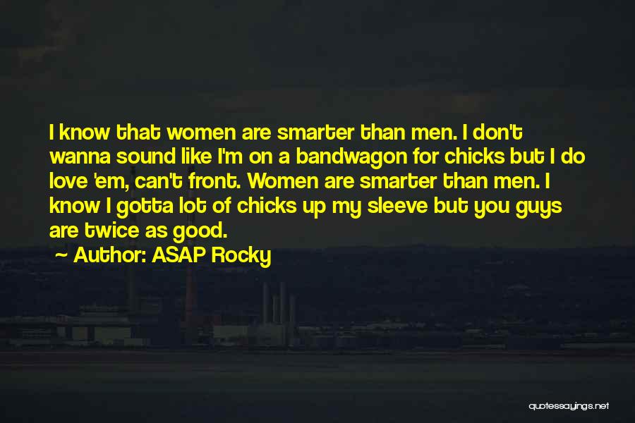 Chicks Be Like Quotes By ASAP Rocky