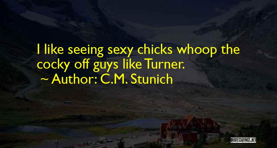 Chicks Be Like Quotes By C.M. Stunich