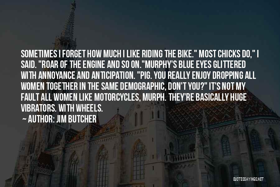 Chicks Be Like Quotes By Jim Butcher