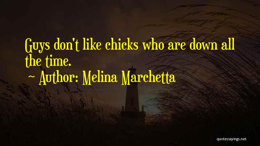 Chicks Be Like Quotes By Melina Marchetta