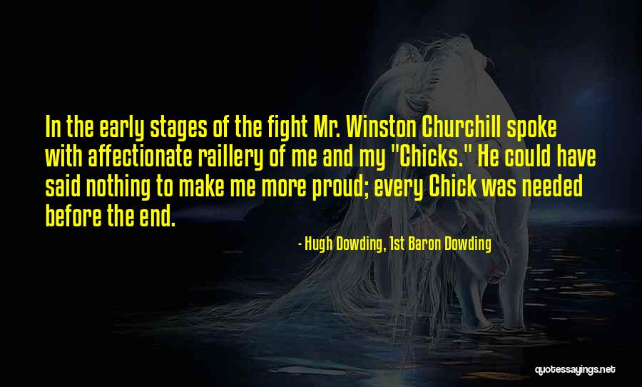 Chicks Before D Quotes By Hugh Dowding, 1st Baron Dowding Chicks Before D Quotes By Hugh Dowding, 1st Baron Dowding