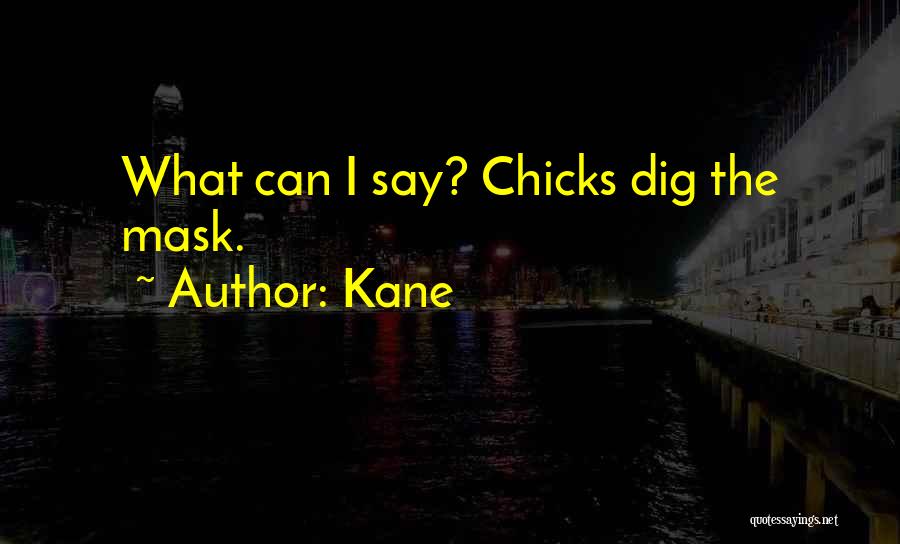 Chicks Quotes By Kane