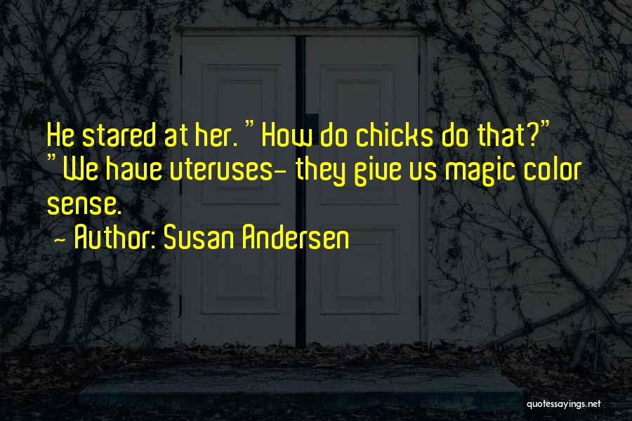 Chicks Quotes By Susan Andersen