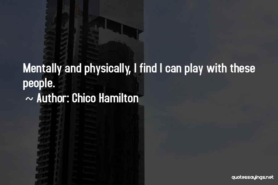 Chico Hamilton Quotes 643444