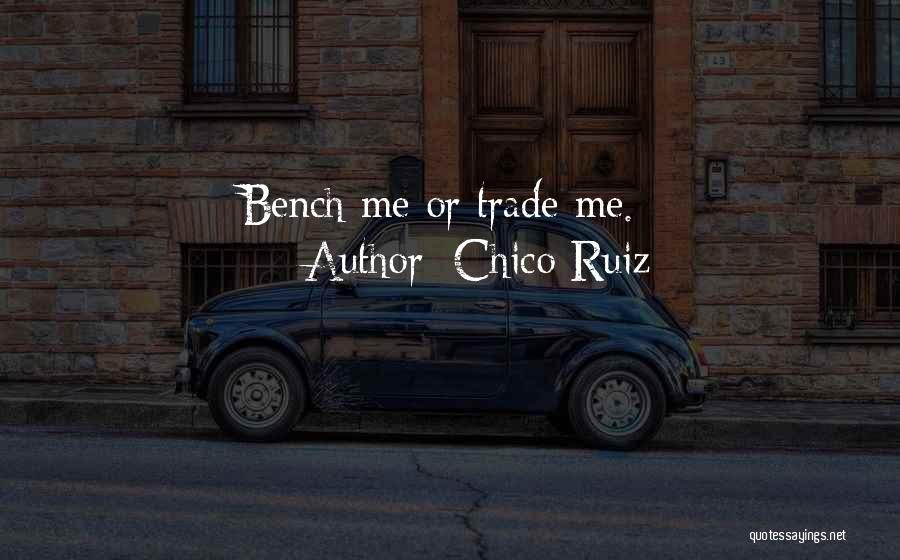 Chico Ruiz Quotes 1545623