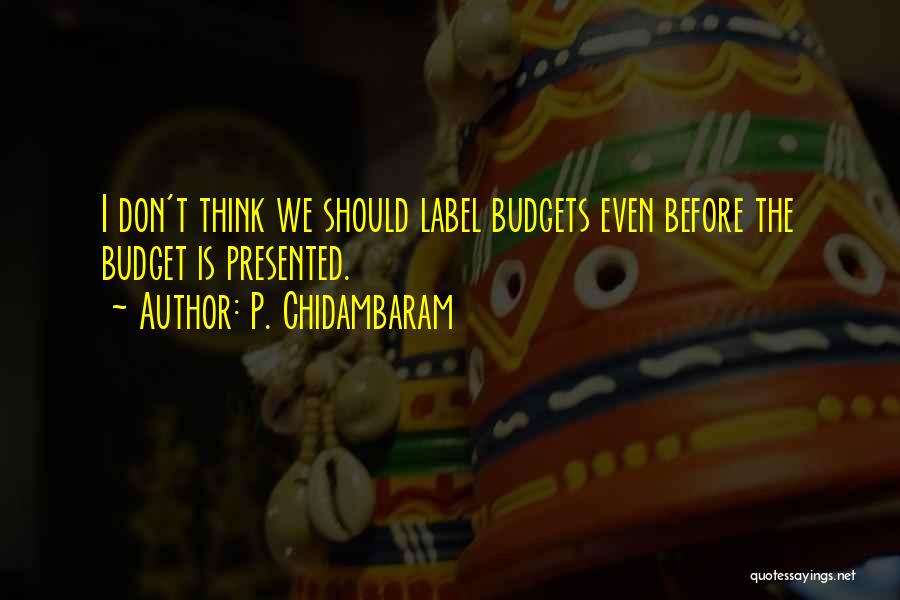 Chidambaram Quotes By P. Chidambaram