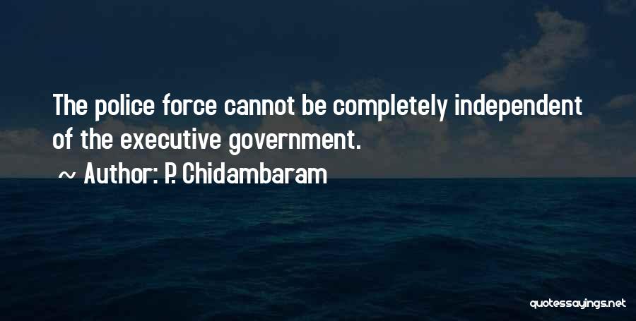 Chidambaram Quotes By P. Chidambaram