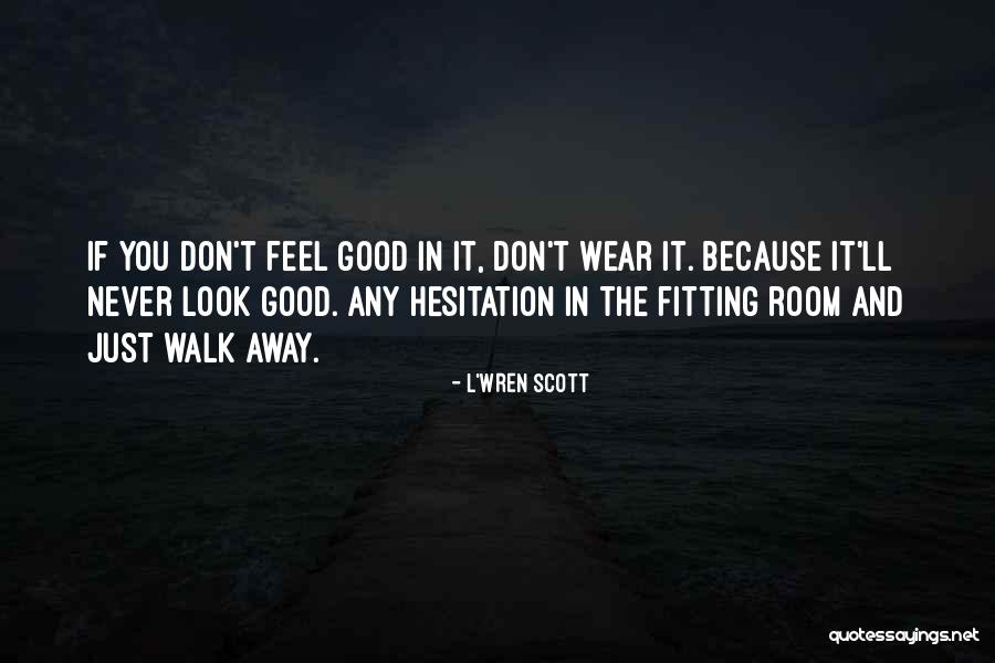 Chidebe Udeozo Quotes By L'Wren Scott Chidebe Udeozo Quotes By L'Wren Scott