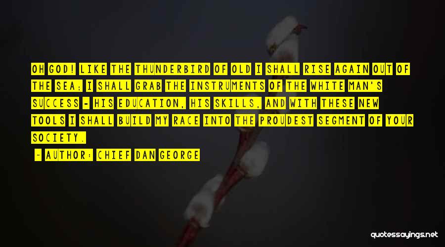 Chief Dan George Quotes 926319