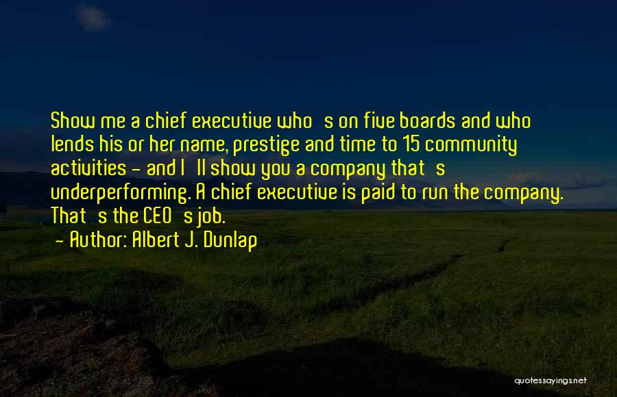 Chief Executive Quotes By Albert J. Dunlap