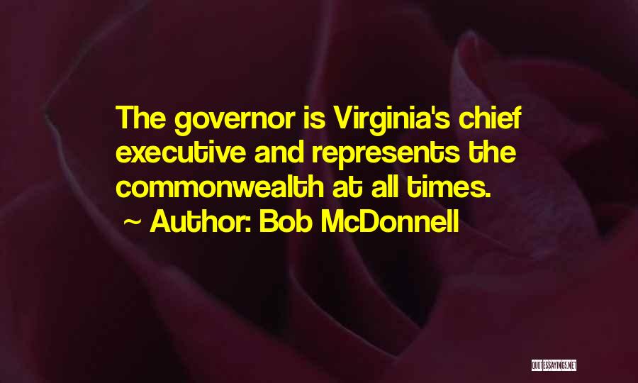 Chief Executive Quotes By Bob McDonnell