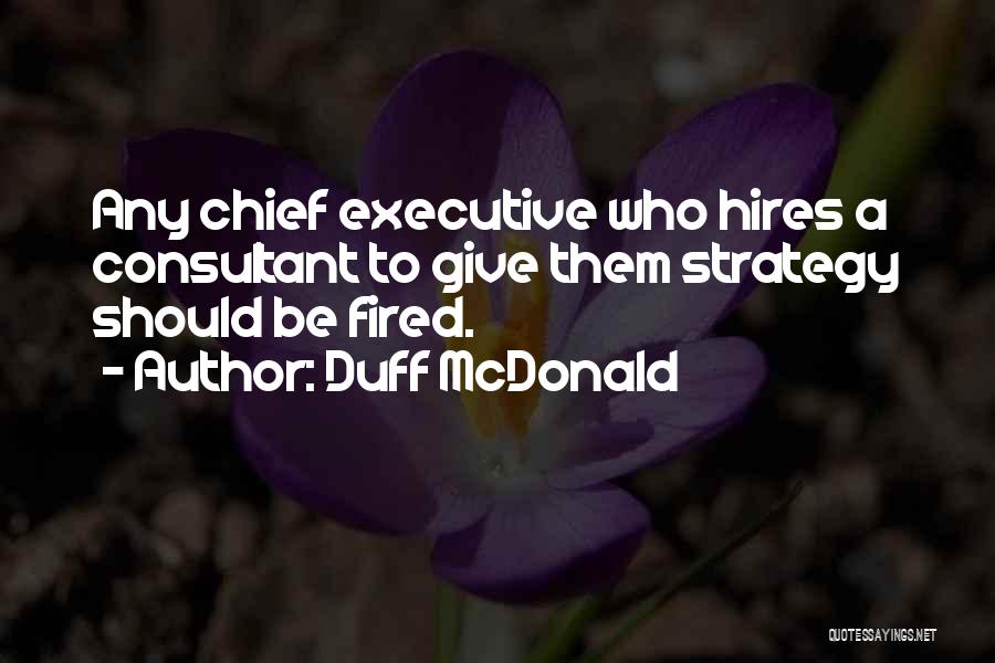 Chief Executive Quotes By Duff McDonald