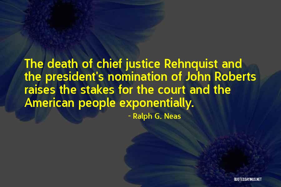 Chief Justice John Roberts Quotes By Ralph G. Neas Chief Justice John Roberts Quotes By Ralph G. Neas