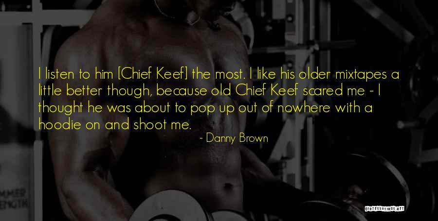 Chief Keef Quotes By Danny Brown Chief Keef Quotes By Danny Brown