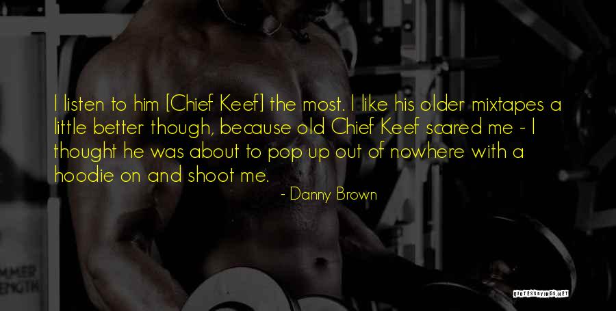 Chief Keef Quotes By Danny Brown