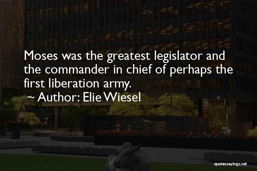 Chief Legislator Quotes By Elie Wiesel