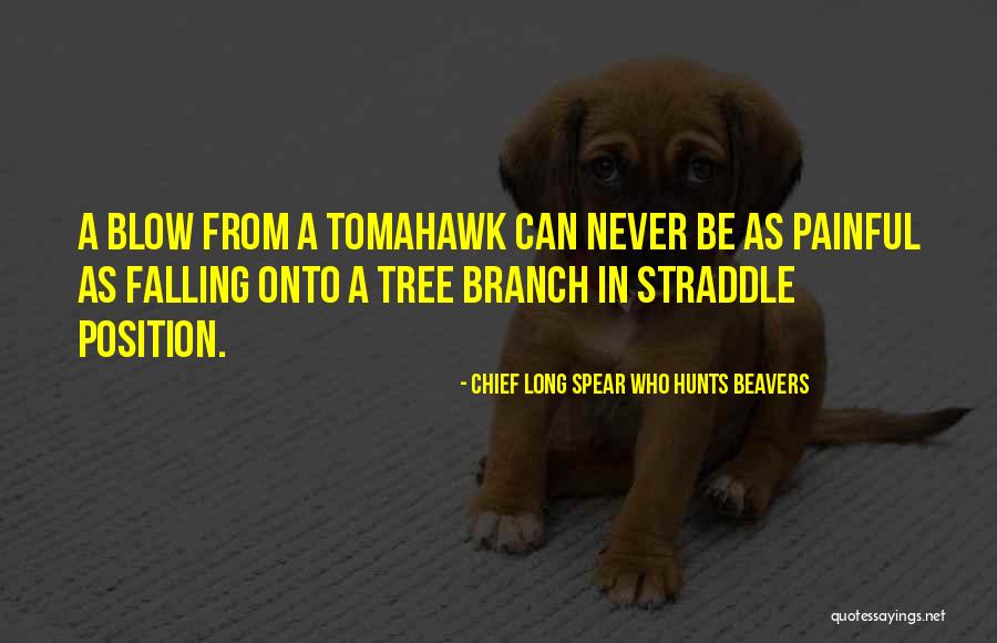 Chief Long Spear Who Hunts Beavers Quotes 1858758 Chief Long Spear Who Hunts Beavers Quotes 1858758